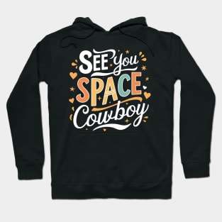 See You Space Cowboy Hoodie